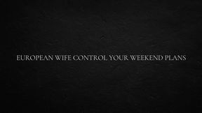 European Wife Control Your Weekend Plans