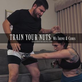 TRAIN YOUR NUTS-Ms Irene Chris