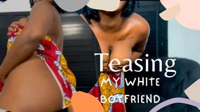 Teasing My White Boyfriend