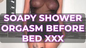 SOAPY SHOWER ORGASM BEFORE BED XXX