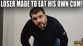 Loser Made To Eat His Own Cum - Full HD 1080p - KingMarti
