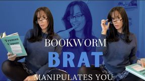 Bookworm Brat Manipulates You