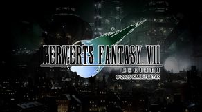 Perverts Fantasy VII - Regirth