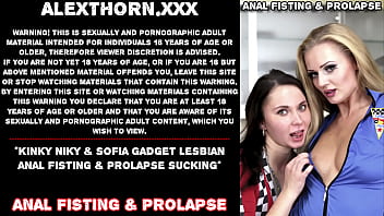 Kinky Niky &amp_ Sofia Gadget lesbian anal fisting &amp_ prolapse sucking