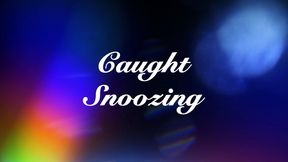 Caught Snoozing
