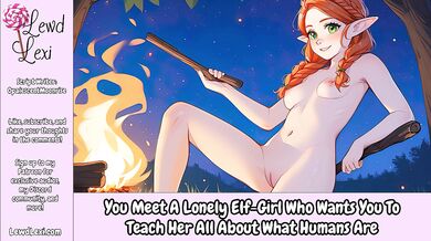 You Meet a Lonely Elf-Girl who needs You to Teach Her about Humans [Erotic Audio For Men]