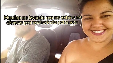 Maridão me levando de carro pra eu fazer exibicionismo e me oferecer pra machadada na rua toda nua e exposta