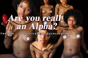 Are you REALLY an Alpha? (Goddess Anya Divine) - FemDom - Submissive  Male Encouragement - Ebony Domme in Black Fishnet Dress & Glasses - Glossy Lips