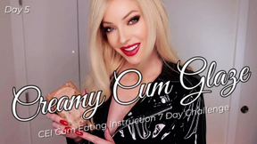 Creamy Cum Glaze- CEI Cum Eating Instruction 7 Day Challenge Day 5