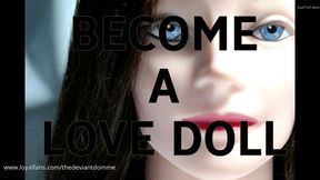 BECOME A LOVE DOLL