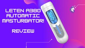 Leten A380 v2 automatic masturbator review