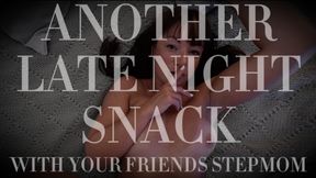 Another Late Night Snack: With Your Friends StepMom