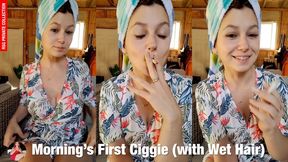 Private Video: First Cigarette of the Day - with Wet Hair!