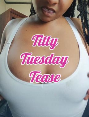 Titty Tuesday Tease