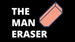 The Man Eraser