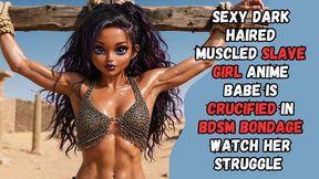 sexy dark haired muscled slave girl anime babe is crucified in bdsm bondage watch her struggle