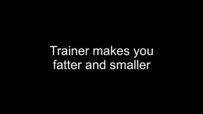 Macrophilia - trainer makes you smaller and fatter