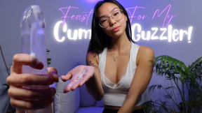 Feast For My Cum Guzzler!
