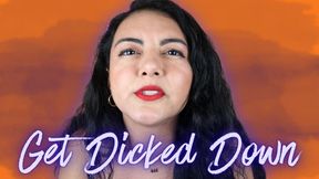Get Dicked Down