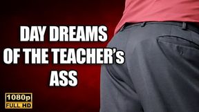 KingMarti: Day Dreams Of The Teachers Ass JOI FHD