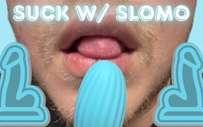 Sucking in Slow Mo - Dildo