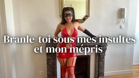 branle toi sous mes instructions et mon mépris