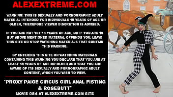 Proxy Paige circus girl anal fisting &amp_ rosebutt