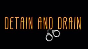 DETAIN AND DRAIN