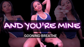 And You're Mine- Breathegooning