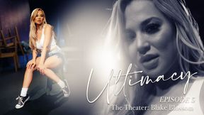 ”Ultimacy Episode 5. The Theater : Blake Blossom”