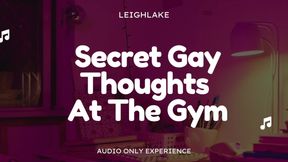 Secret Gay Thoughts At The Gym - Audio only gay encouragement bi encouragement with LeighLake