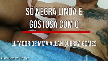 Compilado Só as Chocolates Negras Lindas e gostosas com o Lutador de MMA Allan Guerra Gomes Brasil Black negonas pretas