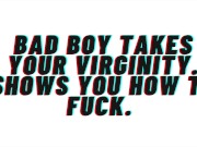 AUDIO: [M4F] Bad Boy Takes Your Virginity