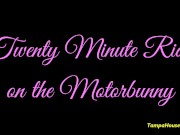Twenty Minute Ride on the Motorbunny
