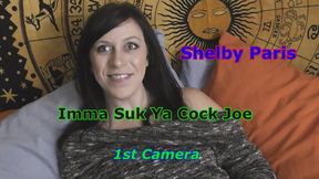 Shelby Paris - Imma Suk Ya Cock Joe 1st Camera