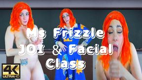 4K MS FRIZZLE JOI + FACIAL CLASS