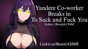 Yandere coworker breaks in for a deepthroat blowjob and intense fucking