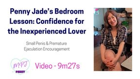 Penny Jade’s Bedroom Lesson: Confidence for the Inexperienced Lover (nude)