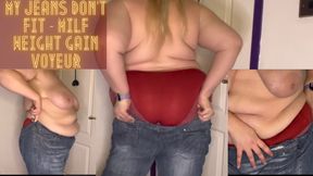 My Jeans Don’t Fit - MILF Weight Gain Voyeur