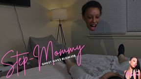 Step-Mommy Ghost Gives Blowjob