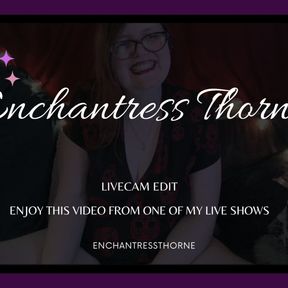 Sexy Live Show Edit from January - EnchantressThorne