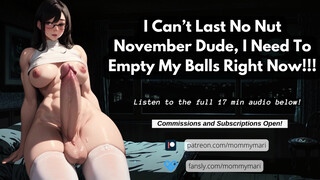 I Can’t Last No Testicles November Man, I Need To Empty My Nut sack Right Now!!! (FUTA AUDIO)