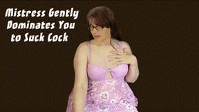 Mistress Gently Dominates You to Suck Cock