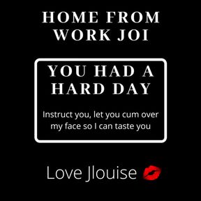 Joi after a Hard day at work