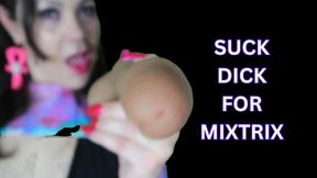 Suck Dick For Mixtrix