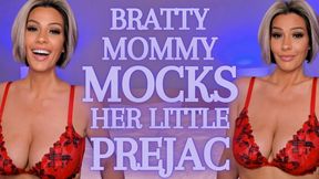 Bratty Mommy Mocks Her Little Prejac