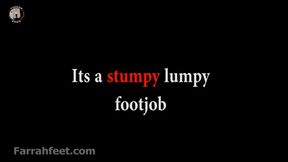 It’s a stumpy lumpy footjob