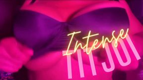 INTENSE TIT JOI