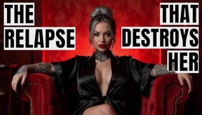The Relapse That Destroys Her