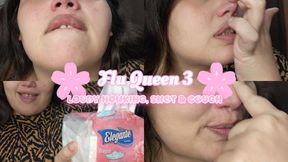 Flu Queen 3: Loudy Honking Snot And Cough